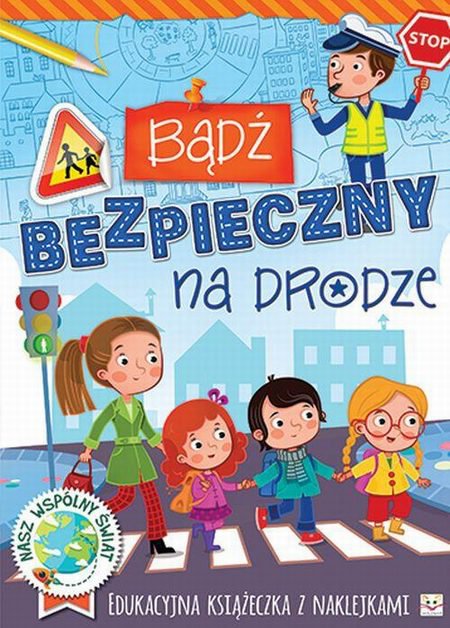 Bądź bezpieczny na drodze Edukacyjna książeczka z naklejkami