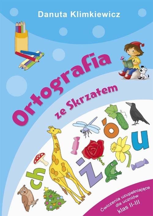 Ortografia Ze Skrzatem Ćwiczenia Uzupełniające Dla Uczniów Klas 2-3 Przykład